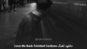 دانلود آهنگ Love Me Back Trinidad Cardona