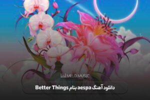 دانلود آهنگ aespa بنام Better Things
