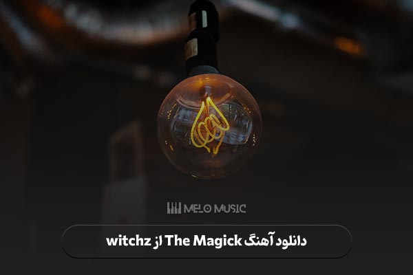 دانلود آهنگ The Magick از witchz
